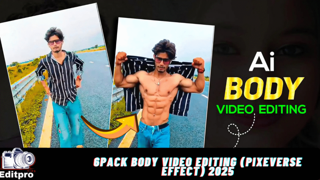 6pack Body Video Editing (Pixeverse Effect) 2025