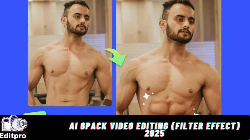 Ai 6pack video Editing (filter effect) 2025