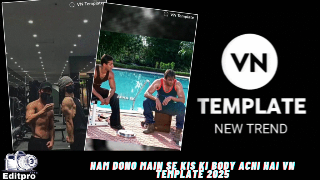 Ham Dono Main Se Kis ki Body Achi Hai Vn Template 2025
