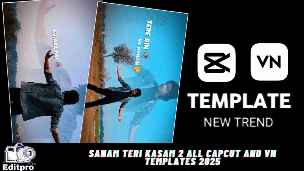 Sanam Teri Kasam 2 All Capcut And Vn Templates 2025