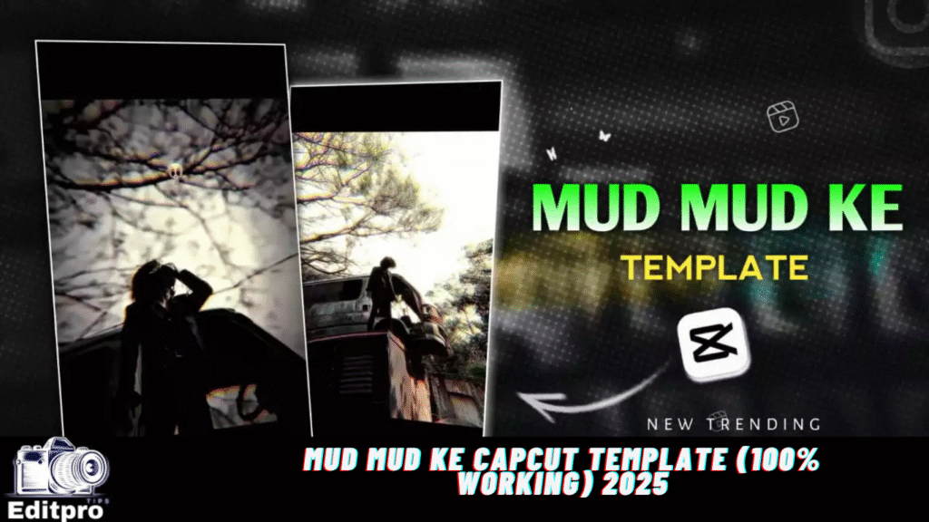 Mud Mud Ke Capcut Template (100% Working) 2025