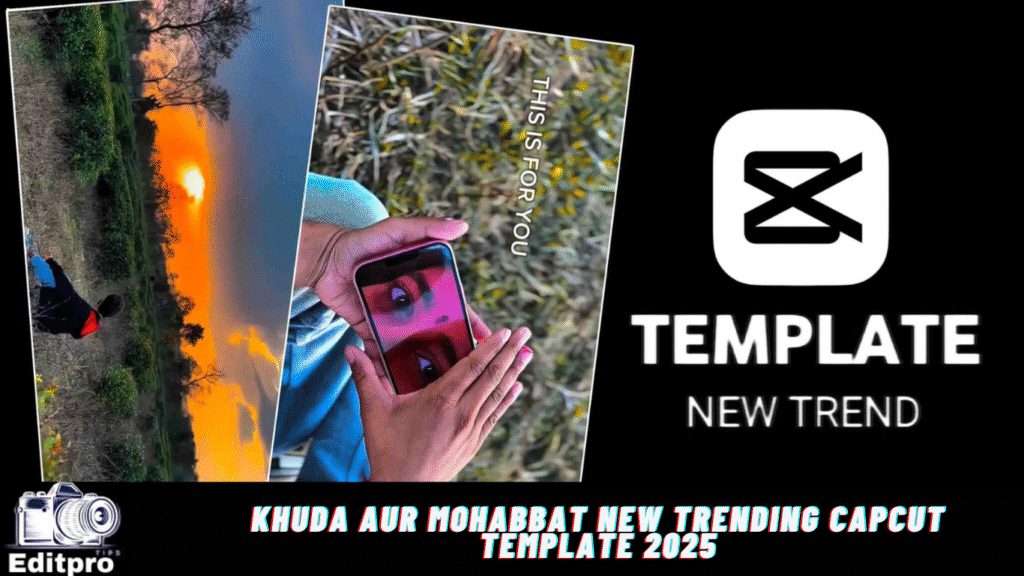 Khuda aur Mohabbat New Trending Capcut Template 2025