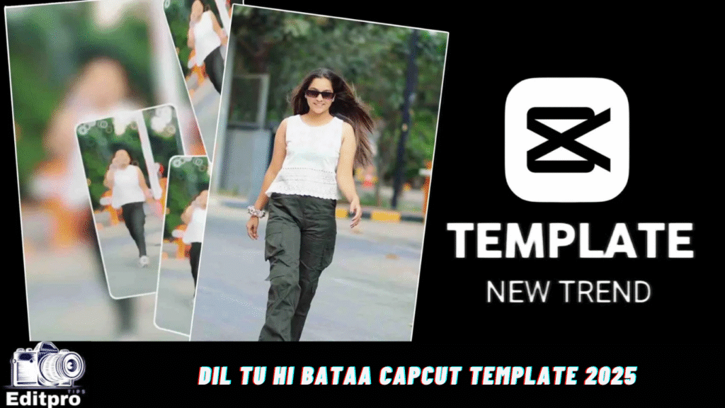 Dil Tu Hi Bataa Capcut Template 2025